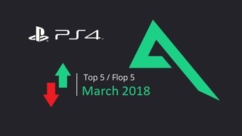 Top 5 and Flop 5 PS4 games released in March 2018