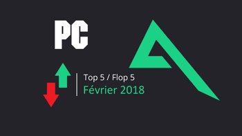 Top 5 et Flop 5 des jeux PC du mois de février 2018