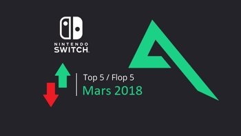 Top 5 et Flop 5 des jeux Switch du mois de mars 2018