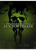 the-infectious-madness-of-doctor-dekker